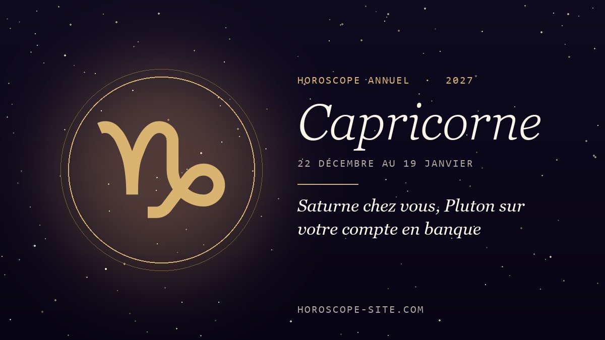 Horoscope Capricorne 2027 : Saturne chez vous, Pluton sur votre compte en banque