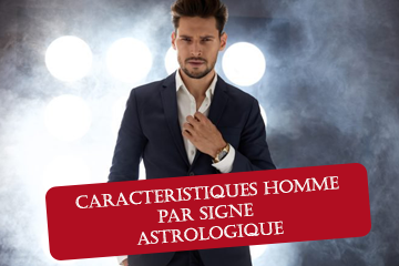 caracteristiques des hommes selon leurs signe zodiac