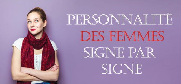 personnalité de la femme selon son signe