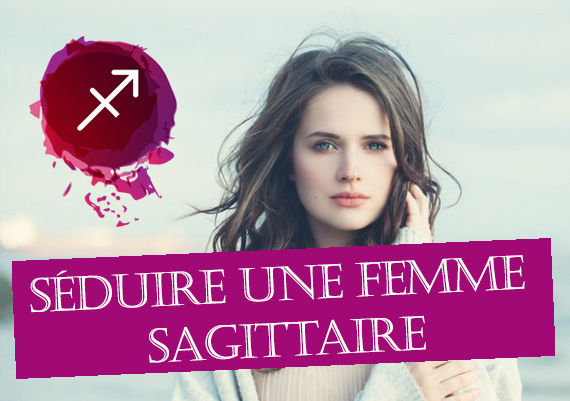 seduire femme sagittaire